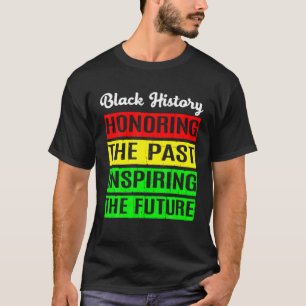 Ehrung der Vergangenheit Inspirierend Schwarzgesch T-Shirt