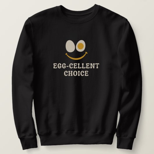 Ei-zelente Auswahl Funny Egg Pun Sweatshirt (Design vorne)