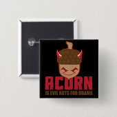 Eichel ist schlechte Nüsse für Obama-Knopf Button (Vorne & Hinten)