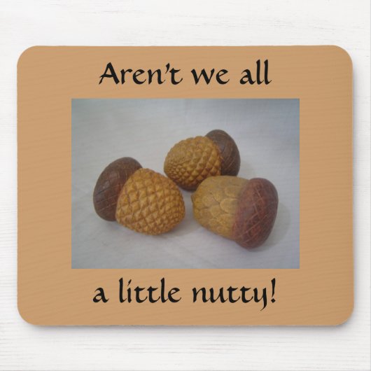 Eicheln mit lustigem Spruch Mousepad (Vorne)
