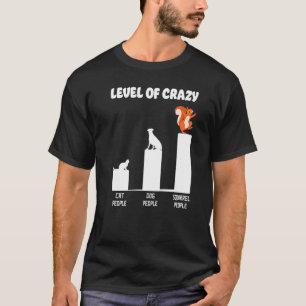 Eichhörnchen Acorn Level Crazy Cat People Dog Peop T-Shirt