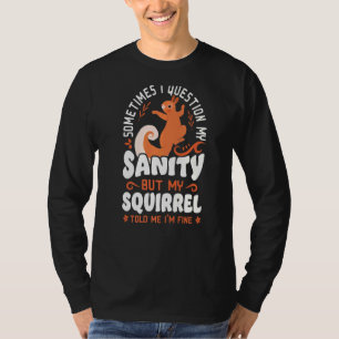 Eichhörnchen Acorn manchmal bezweifle ich mein Woh T-Shirt
