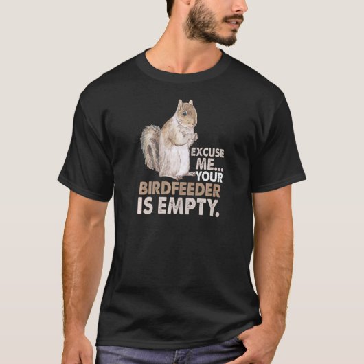 Eichhörnchen Entschuldigen Sie, Ihr Birdfeeder ist T-Shirt (Vorderseite)