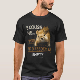 Eichhörnchen Entschuldigen Sie, Ihr Vogelfutter is T-Shirt