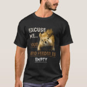 Eichhörnchen Entschuldigen Sie, Ihr Vogelfutter is T-Shirt (Vorderseite)