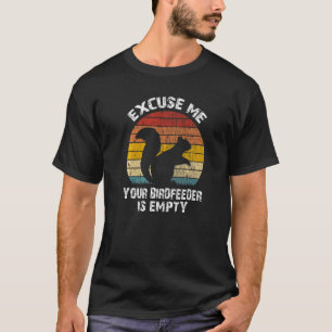 Eichhörnchen - Entschuldigen Sie, Ihr Vogelzuführu T-Shirt