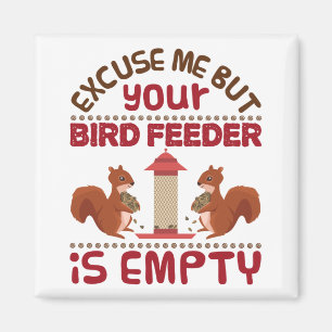 Eichhörnchen Entschuldigung, aber dein Vogelfutter Magnet