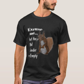 Eichhörnchen Entschuldigung, aber die Vogelzuführu T-Shirt