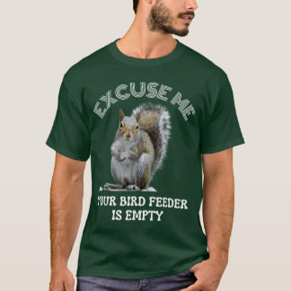 Eichhörnchen Entschuldigung, aber Ihr Vogelfutterh T-Shirt