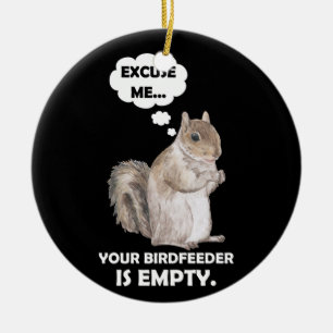 Eichhörnchen Entschuldigung, Ihr VogelFeeder ist  Keramik Ornament