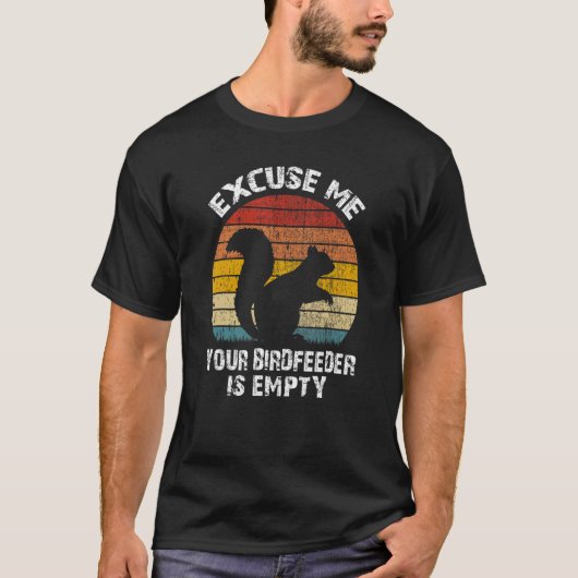 Eichhörnchen Entschuldigung Ihr Vogelzuführung ist T-Shirt (Vorderseite)