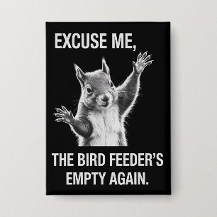 Eichhörnchen Entschuldigung, Vogelfutterhaus ist w Button