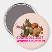 Eichhörnchen haben nur Spaß Magnet (Vorderseite/Rückseite)
