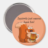 Eichhörnchen haben nur Spaß Magnet (Vorderseite/Rückseite)