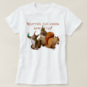 Eichhörnchen haben nur Spaß T-Shirt