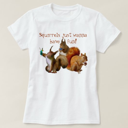 Eichhörnchen haben nur Spaß T-Shirt (Design vorne)