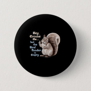 Eichhörnchen Hey, entschuldigen Sie, aber Ihr Voge Button