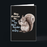 Eichhörnchen Hey, Entschuldigung, Aber Ihr Vogelfu Karte<br><div class="desc">Eichhörnchen Hey, Entschuldigung, Aber Ihr Vogelfutterhaus Ist Leer Lustig</div>