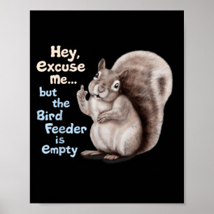 Eichhörnchen Hey, Entschuldigung, Aber Ihr Vogelfu Poster