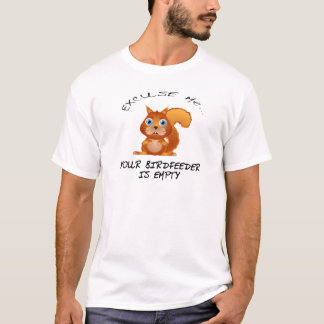EICHHÖRNCHEN: IHR BIRDFEEDER IST LEER T-Shirt