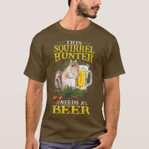 Eichhörnchen Jagd Eichhörnchen Shooting und Bier S T-Shirt