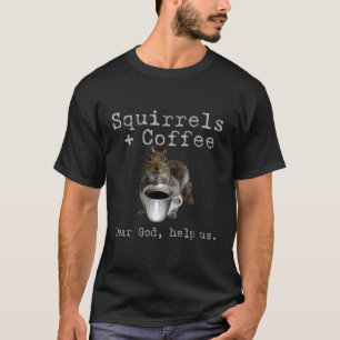 Eichhörnchen Kaffee Funny T-Shirt