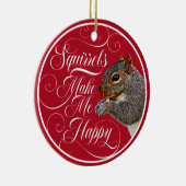 Eichhörnchen machen mich glücklich - Eichhörnchenl Keramik Ornament (Rechts)