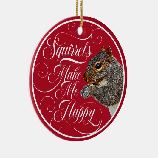 Eichhörnchen machen mich glücklich - Eichhörnchenl Keramik Ornament (Rechts)