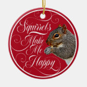 Eichhörnchen machen mich glücklich - Eichhörnchenl Keramik Ornament (Vorne)