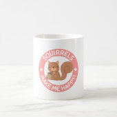 Eichhörnchen machen mich glücklich kaffeetasse (Mittel)