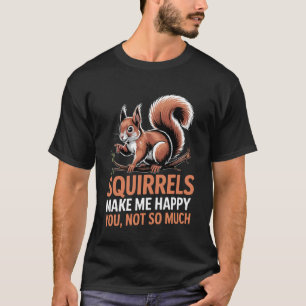 Eichhörnchen machen mich glücklich Waldtier Hausti T-Shirt