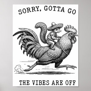 Eichhörnchen Reitendes Huhn Meme Sorry Gotta Go Vi Poster