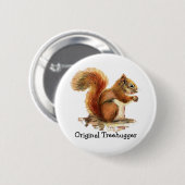 Eichhörnchen sind der Original Treehuggers Spaß Button (Vorne & Hinten)
