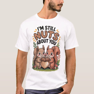 Eichhörnchen T-Shirt – I’m Still Nuts About You