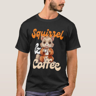 Eichhörnchen trinkt Kaffee liebt Sprichwort Kaffee T-Shirt