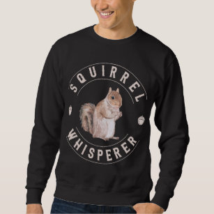 Eichhörnchen Whisperer Niedliche Nüsse Eichhörnche Sweatshirt