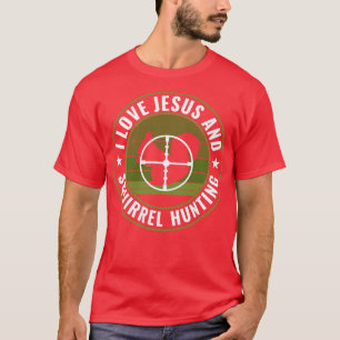 Eichhörnchenjäger I Liebe Jesus und Eichhörnchenja T-Shirt