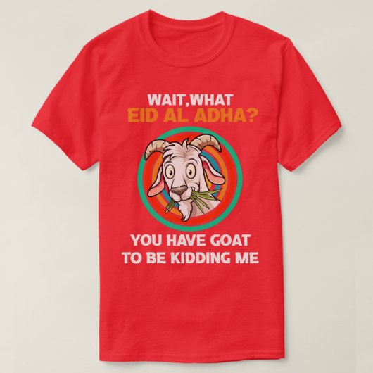 eid al adha mubarak lustig musst du ziegen, um gek T-Shirt (Design vorne)