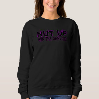 Eier hoch und gewinnt den verdammten Tag für Männe Sweatshirt