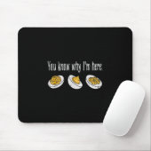 Eier mit Senf und Mayo, du weißt, warum ich hier b Mousepad (Mit Mouse)