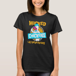 Eier Wicked Chickens Lay Deviled Eggs - Hähnchen T-Shirt