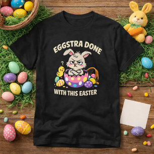 Eierschöpfte Hase - Fertig mit diesem Ostern Lusti T-Shirt