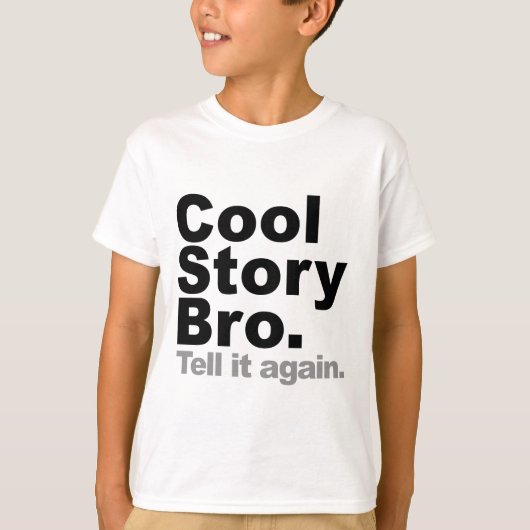 Eigene Anpassung: Cool Story Bro Erzähl es noch ei T-Shirt (Vorderseite)