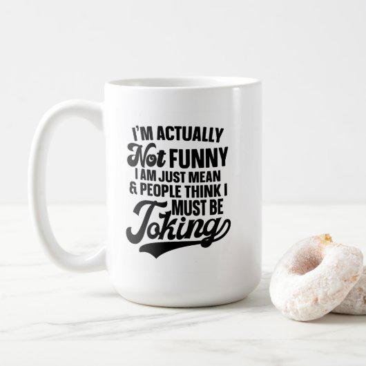 Eigentlich bin ich nicht lustig, nur den Sarasmus  Kaffeetasse (Mit Donut)