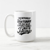 Eigentlich bin ich nicht lustig, nur den Sarasmus  Kaffeetasse (Links)