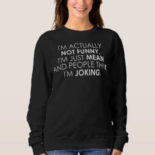 Eigentlich bin ich nicht nur Gemein Sweatshirt