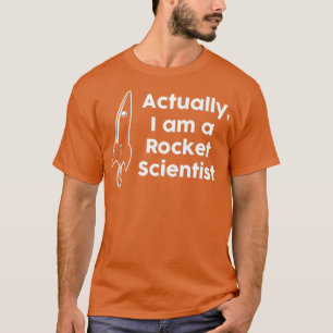 Eigentlich bin ich Rocket Scientist T-Shirt