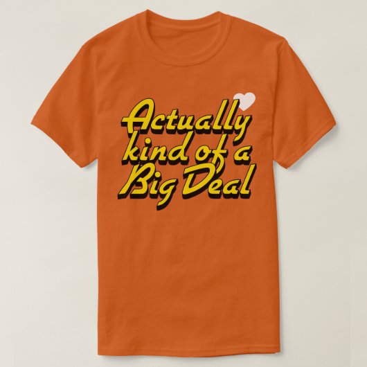 Eigentlich ein großer Deal T-Shirt (Design vorne)