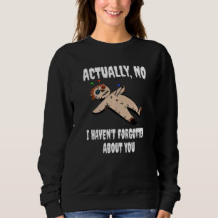 Eigentlich habe ich nicht vergessen, dass du Hexe Sweatshirt