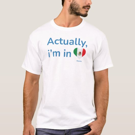 Eigentlich in Mexiko T-Shirt (Vorderseite)